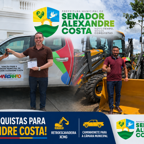 Prefeitura e Câmara de Senador Alexandre Costa são beneficiadas com retroescavadeira e caminhonete entregues pelo Governo do Estado