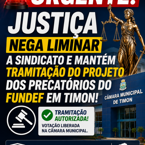 🚨URGENTE:Juiz nega liminar e libera votação do FUNDEF em Timon!